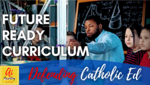 Read more about the article 🧪 Future Ready Curriculum Startups – Defending Catholic Education
