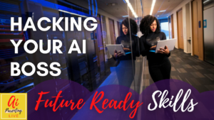 Read more about the article 👩‍💻 How to Hack your AI Boss – Future Ready Skills